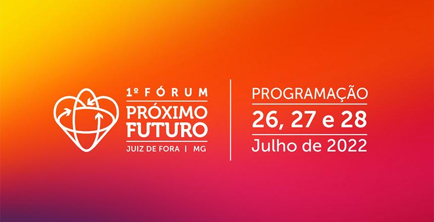 Primeiro “Fórum Próximo Futuro” acontece de 26 a 28 de julho em Juiz de Fora