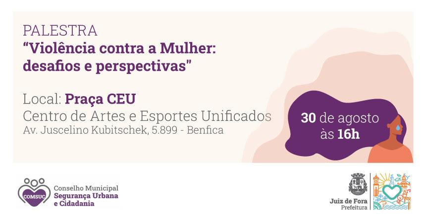 Desafios e perspectivas para o enfrentamento da violência contra a mulher serão debatidos na Praça CEU