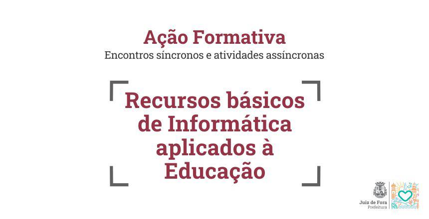 PJF abre inscrições para curso de Recursos Básicos de Informática Aplicados à Educação