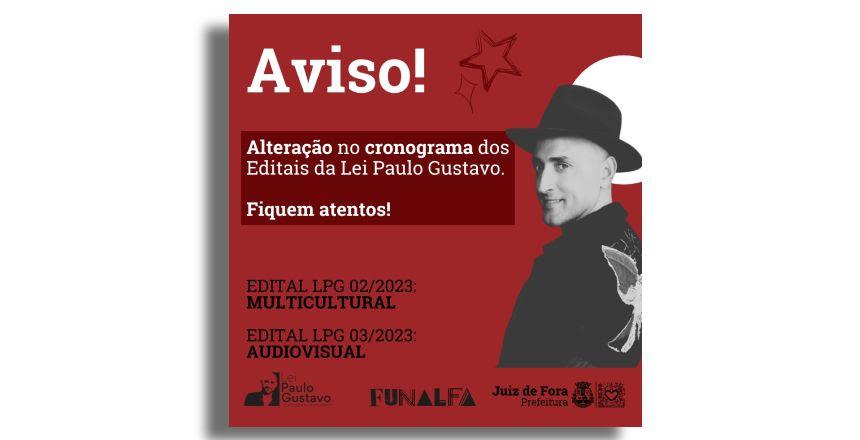 Governo Federal prorroga prazo de execução da Lei Paulo Gustavo e altera cronograma em Juiz de Fora