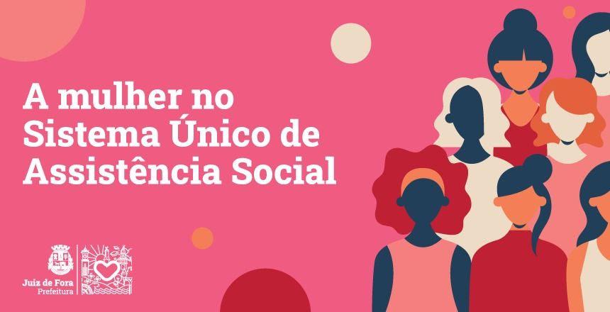 PJF destaca protagonismo feminino na política socioassistencial