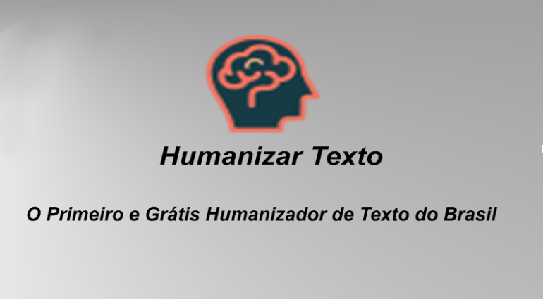 Humanizar Texto - O Primeiro e Grátis Humanizador de Texto do Brasil