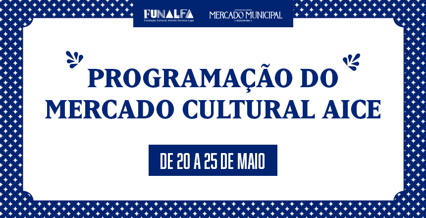 Confira a programação do Mercado Cultural AICE desta semana