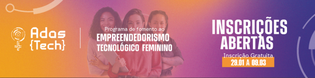 Adas Tech 2026 abre inscrições para fomentar o empreendedorismo tecnológico feminino