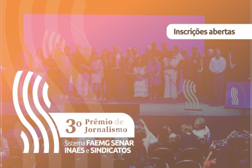 Inscrições para o 3º Prêmio de Jornalismo Sistema Faemg Senar destacam inovação no agronegócio