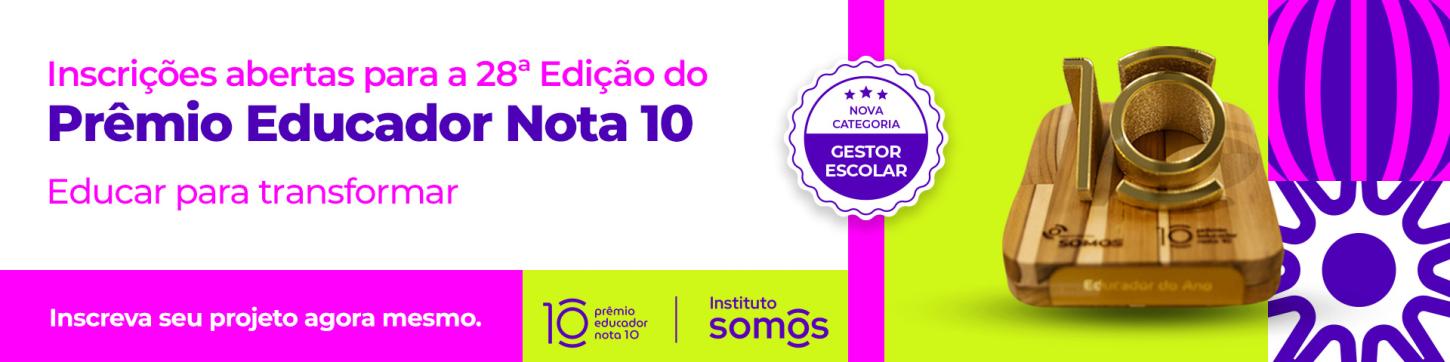 Últimos dias para inscrições no Prêmio Educador Nota 10 com novas categorias e premiações em dinheiro