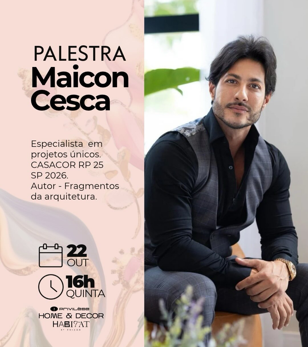 O arquiteto Maicon Cesca será um dos destaques da programação da Privilège Home&Decor, com uma palestra dedicada à arquitetura, compartilhando conhecimentos e reflexões sobre o setor. Foto e Arte: Privilège Home&Decor.