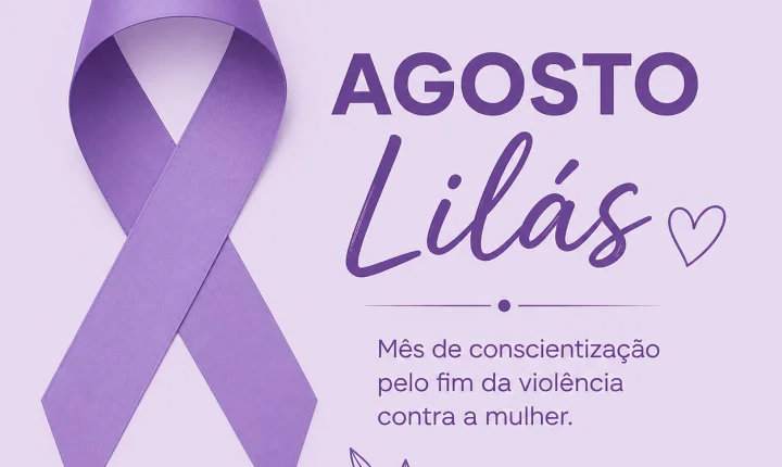 Agosto Lilás mobiliza o país no combate à violência contra a mulher
