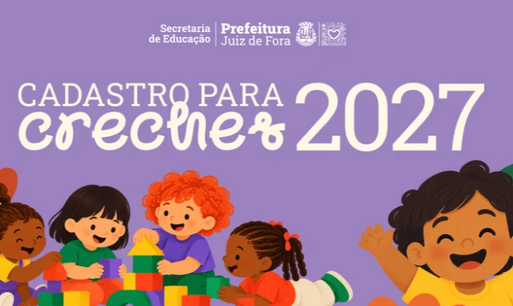 Juiz de Fora e Minas Gerais: Inscrições para Cadastro de Creches em 2027 Começam em Novembro
